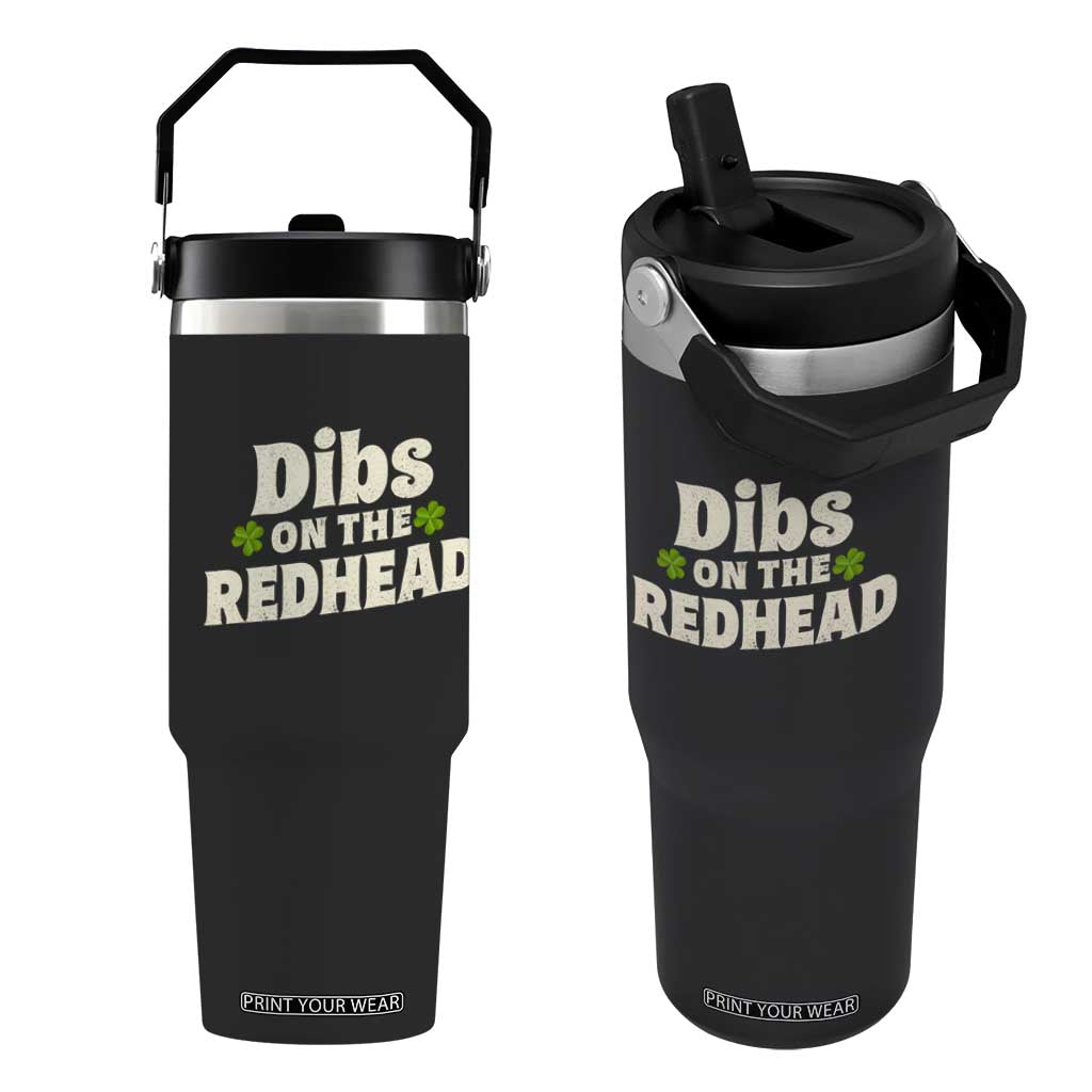 Dibs On The Redhead Flip Straw Tumbler Funny Irish St Patricks Day Lucky Shamrock TS10 One Size: 30 oz Black Print Your Wear