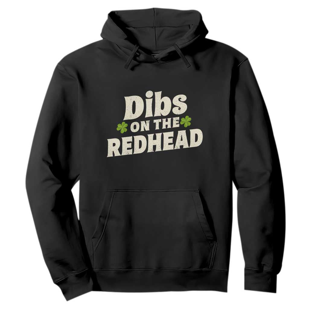 Dibs On The Redhead Hoodie Funny Irish St Patricks Day Lucky Shamrock TS10 Black Print Your Wear
