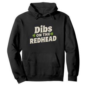 Dibs On The Redhead Hoodie Funny Irish St Patricks Day Lucky Shamrock TS10 Black Print Your Wear