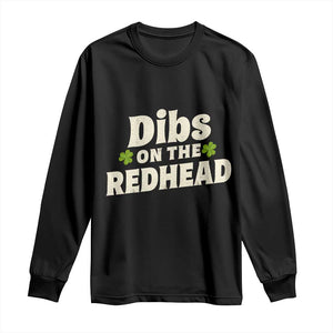 Dibs On The Redhead Long Sleeve Shirt Funny Irish St Patricks Day Lucky Shamrock TS10 Black Print Your Wear