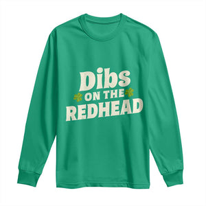 Dibs On The Redhead Long Sleeve Shirt Funny Irish St Patricks Day Lucky Shamrock TS10 Irish Green Print Your Wear