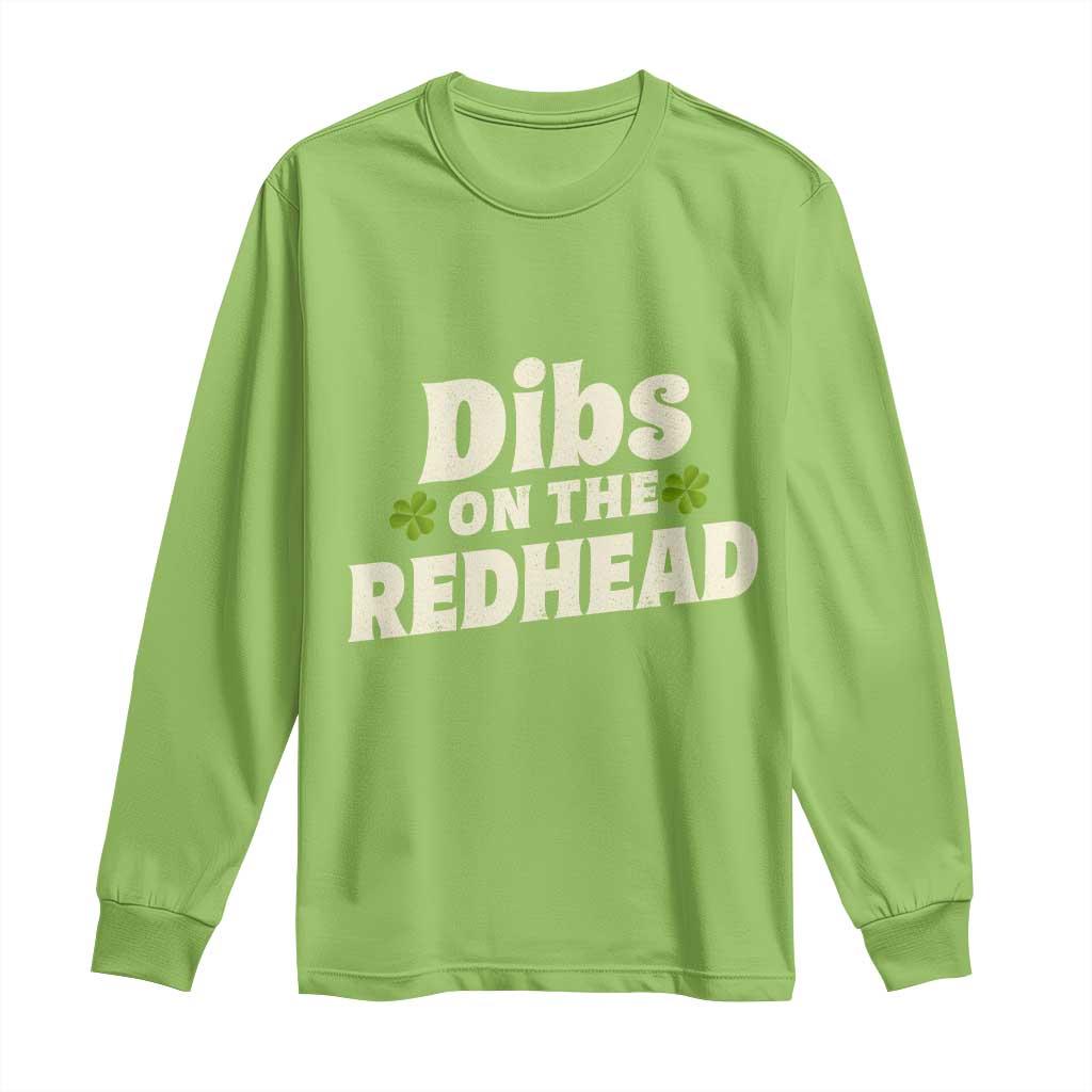 Dibs On The Redhead Long Sleeve Shirt Funny Irish St Patricks Day Lucky Shamrock TS10 Lime Print Your Wear
