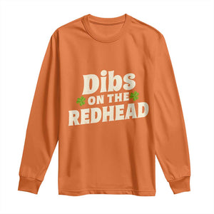 Dibs On The Redhead Long Sleeve Shirt Funny Irish St Patricks Day Lucky Shamrock TS10 Orange Print Your Wear