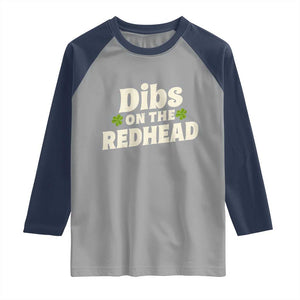 Dibs On The Redhead Raglan Shirt Funny Irish St Patricks Day Lucky Shamrock TS10 Sport Gray Navy Print Your Wear