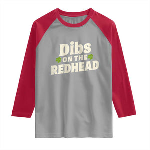 Dibs On The Redhead Raglan Shirt Funny Irish St Patricks Day Lucky Shamrock TS10 Sport Gray Red Print Your Wear