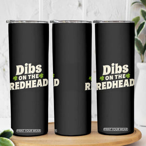 Dibs On The Redhead Skinny Tumbler Funny Irish St Patricks Day Lucky Shamrock TS10 Print Your Wear