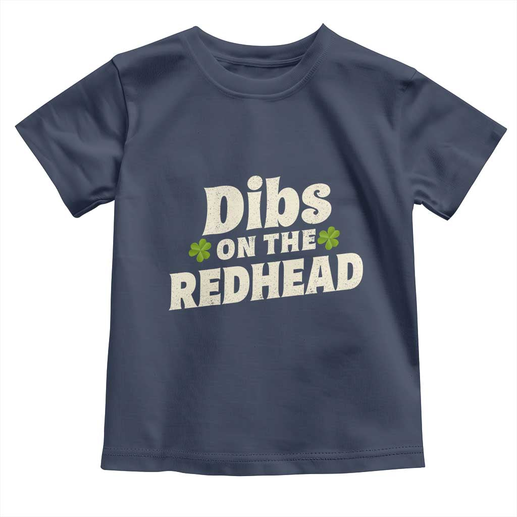 Dibs On The Redhead Toddler T Shirt - Funny Irish St Patricks Day Lucky Shamrock Humor Tee TS10 Navy Print Your Wear