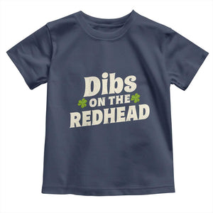 Dibs On The Redhead Toddler T Shirt - Funny Irish St Patricks Day Lucky Shamrock Humor Tee TS10 Navy Print Your Wear