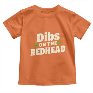 Dibs On The Redhead Toddler T Shirt - Funny Irish St Patricks Day Lucky Shamrock Humor Tee TS10 Orange Print Your Wear