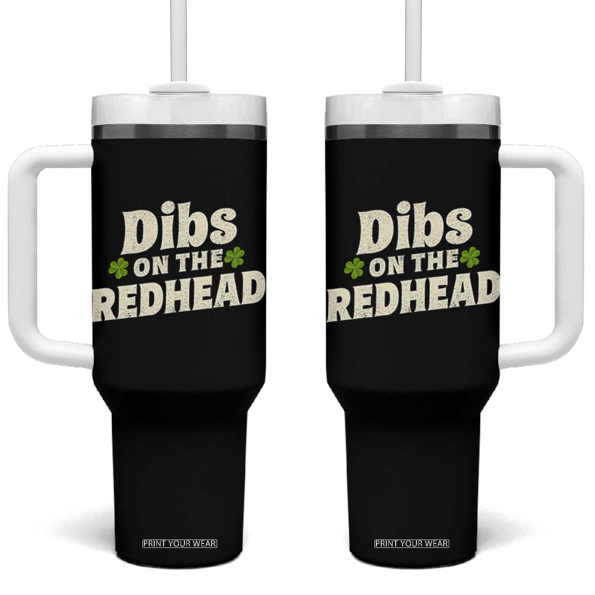 Dibs On The Redhead Tumbler With Handle Funny Irish St Patricks Day Lucky Shamrock TS10 One Size: 40 oz Black Print Your Wear