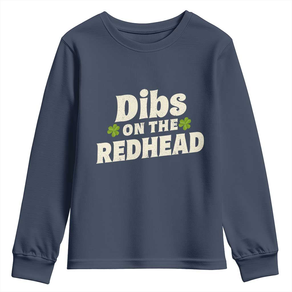 Dibs On The Redhead Youth Sweatshirt Funny Irish St Patricks Day Lucky Shamrock TS10 Navy Print Your Wear
