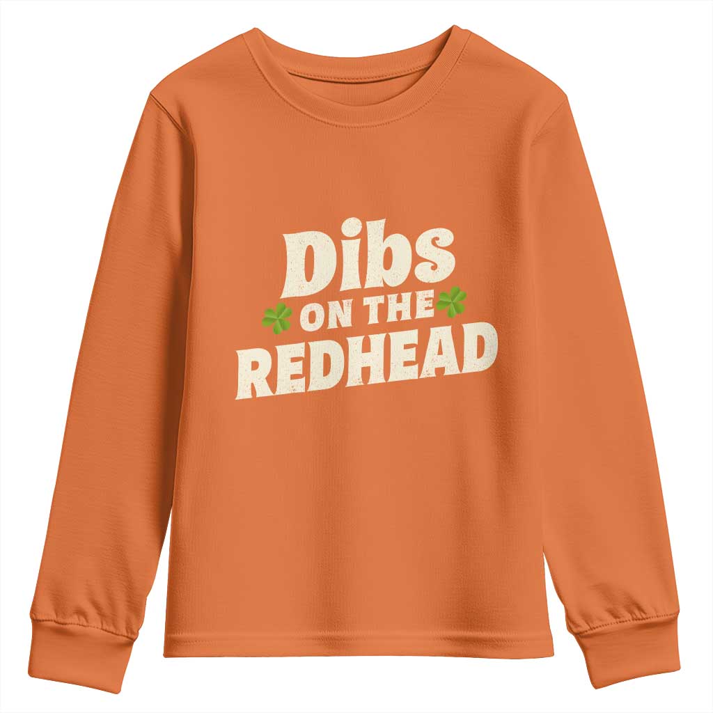 Dibs On The Redhead Youth Sweatshirt Funny Irish St Patricks Day Lucky Shamrock TS10 Orange Print Your Wear