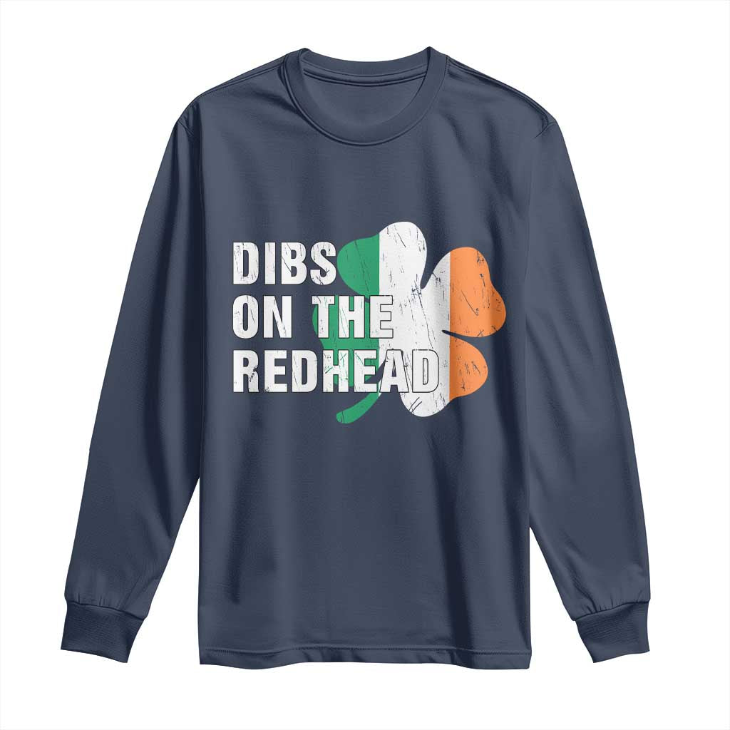 Dibs On The Redhead Long Sleeve Shirt Funny Irish St Patricks Day Shamrock TS10 Navy Print Your Wear