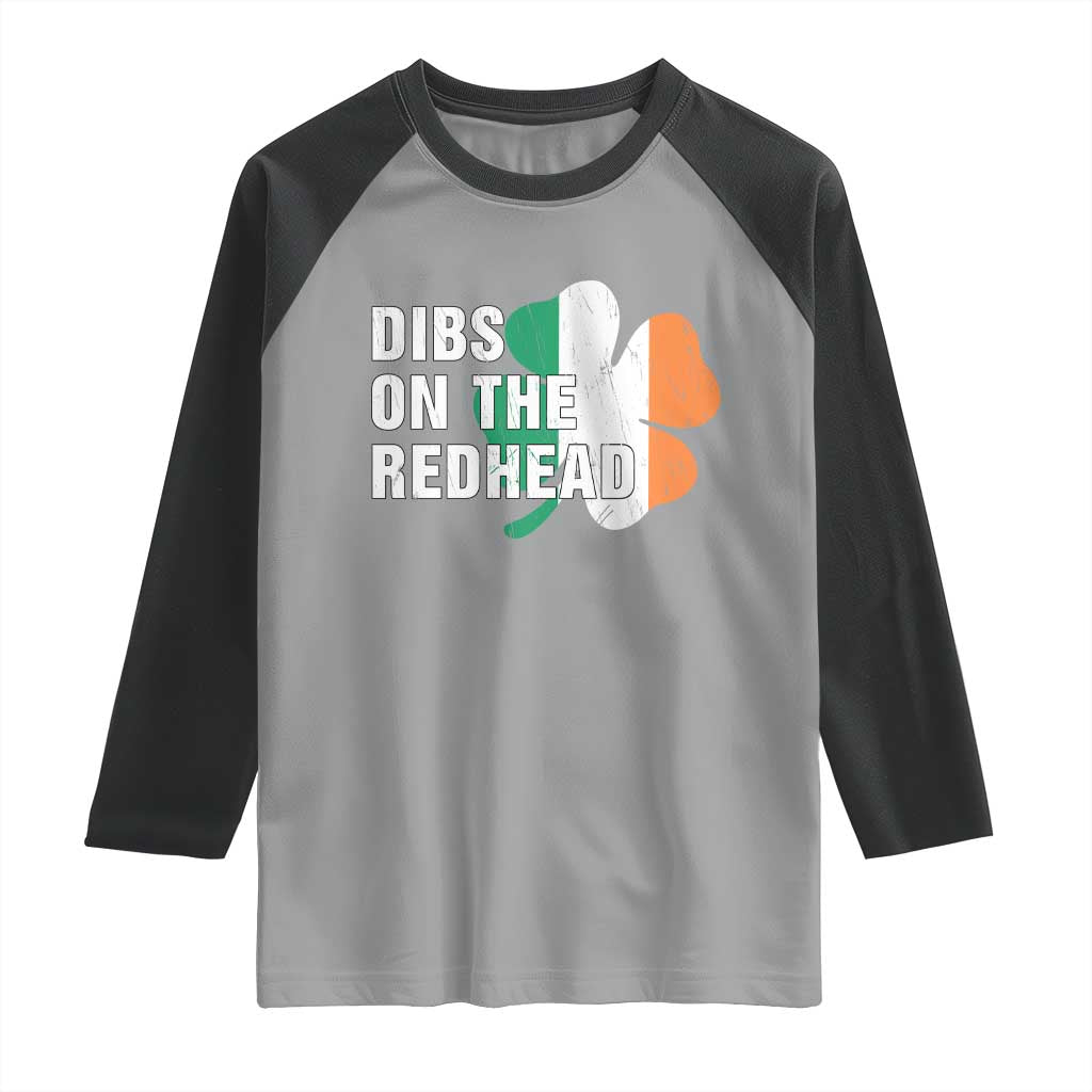 Dibs On The Redhead Raglan Shirt Funny Irish St Patricks Day Shamrock TS10 Sport Gray Black Print Your Wear