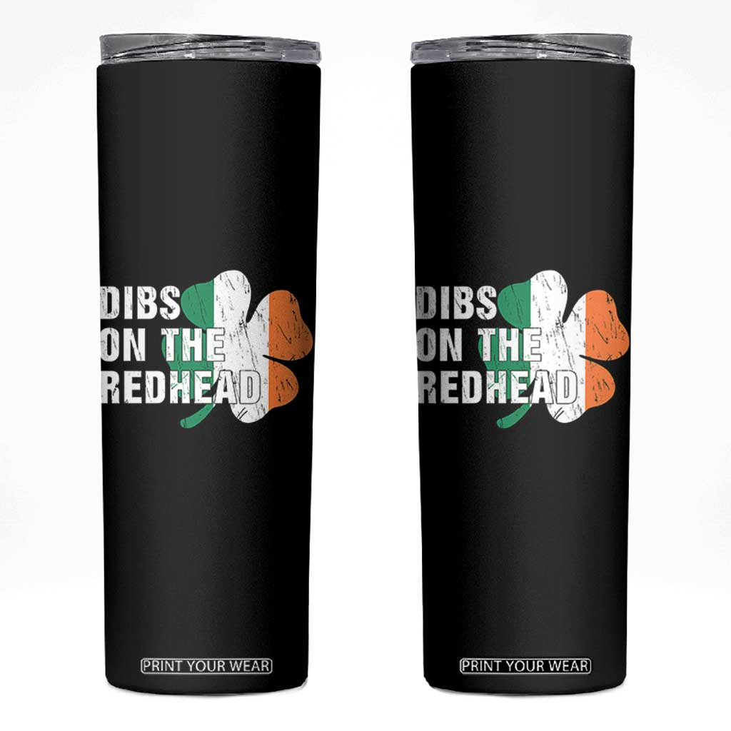 Dibs On The Redhead Skinny Tumbler Funny Irish St Patricks Day Shamrock TS10 Black Print Your Wear