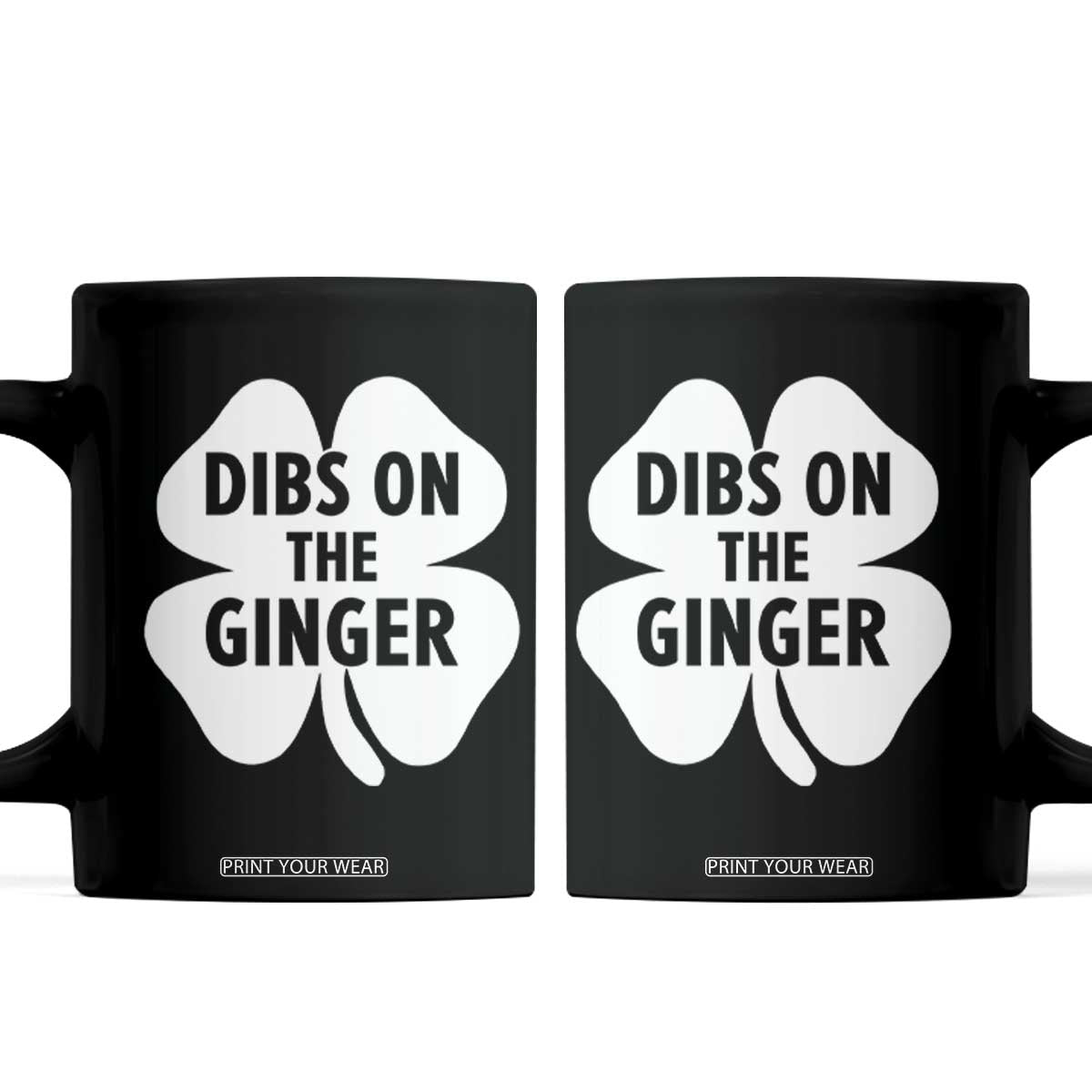St Patricks Day Shamrock Dibs On The Ginger Coffee Mug Funny Redhead Irish TS10 Black Print Your Wear