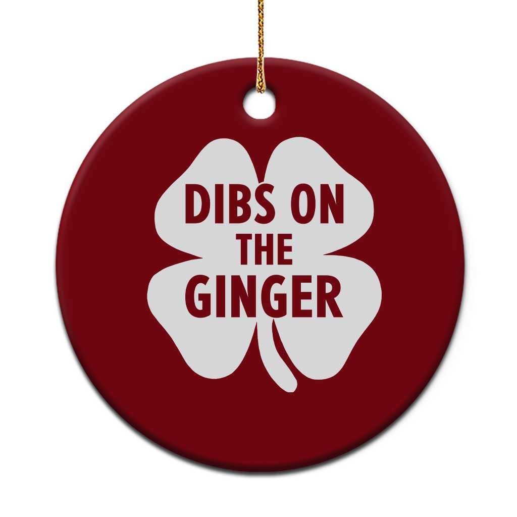 St Patricks Day Shamrock Dibs On The Ginger Ceramic Ornament Funny Redhead Irish TS10 1pc Red Print Your Wear