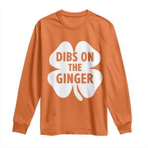 St Patricks Day Shamrock Dibs On The Ginger Long Sleeve Shirt Funny Redhead Irish TS10 Orange Print Your Wear