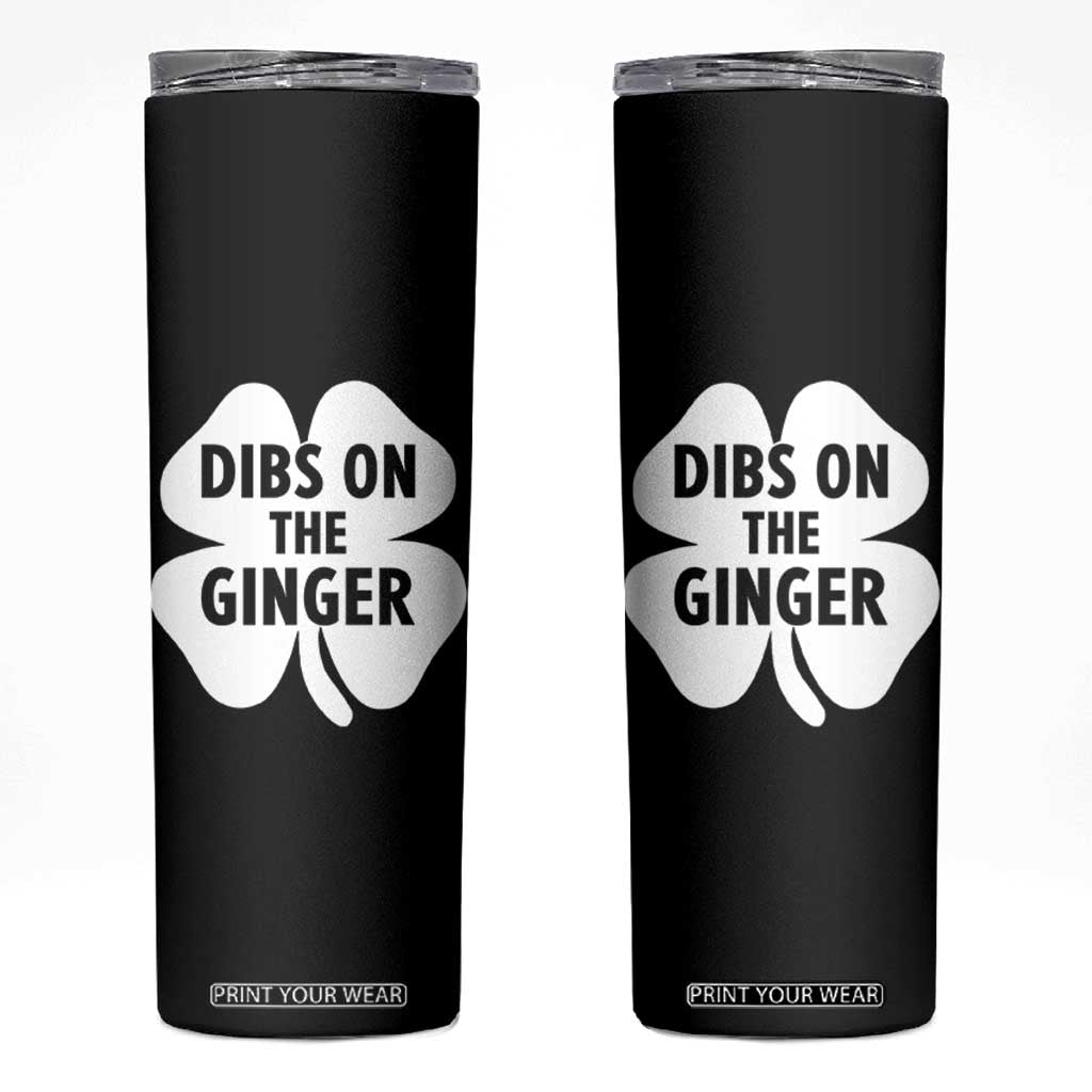 St Patricks Day Shamrock Dibs On The Ginger Skinny Tumbler Funny Redhead Irish TS10 Black Print Your Wear