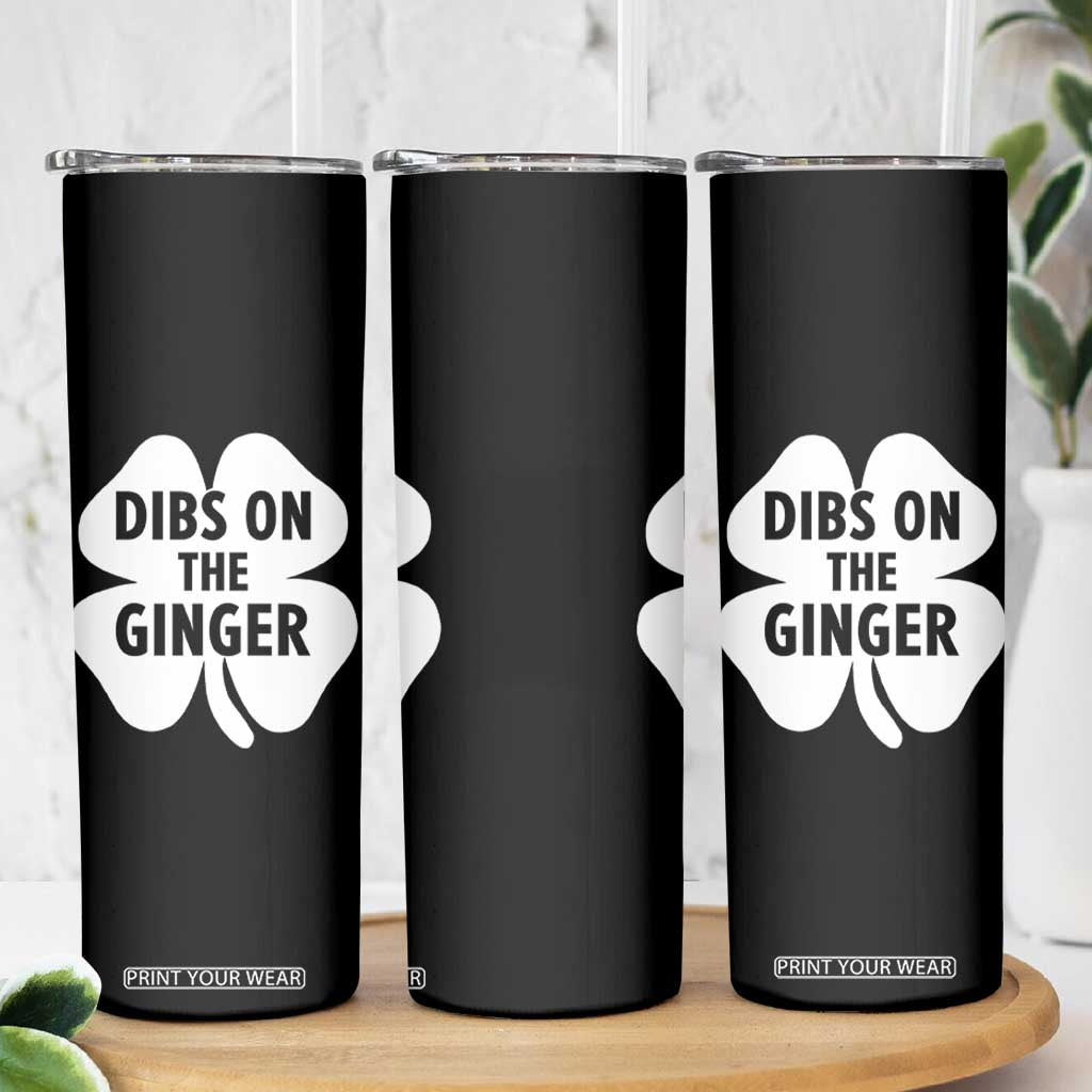 St Patricks Day Shamrock Dibs On The Ginger Skinny Tumbler Funny Redhead Irish TS10 Print Your Wear