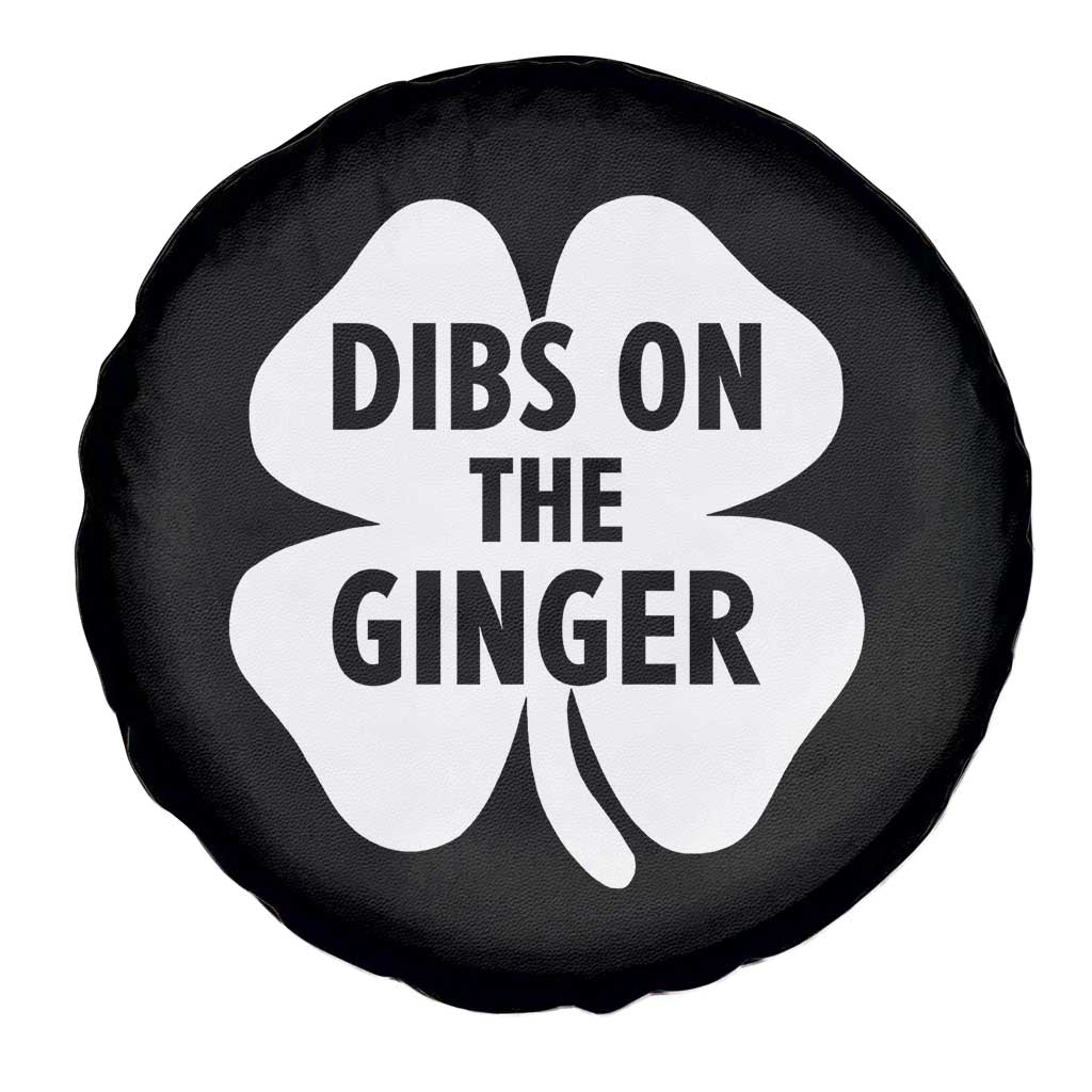 St Patricks Day Shamrock Dibs On The Ginger Spare Tire Cover Funny Redhead Irish TS10 Print Your Wear