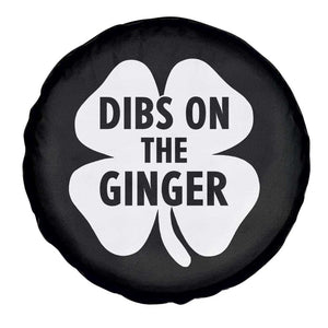 St Patricks Day Shamrock Dibs On The Ginger Spare Tire Cover Funny Redhead Irish TS10 Print Your Wear