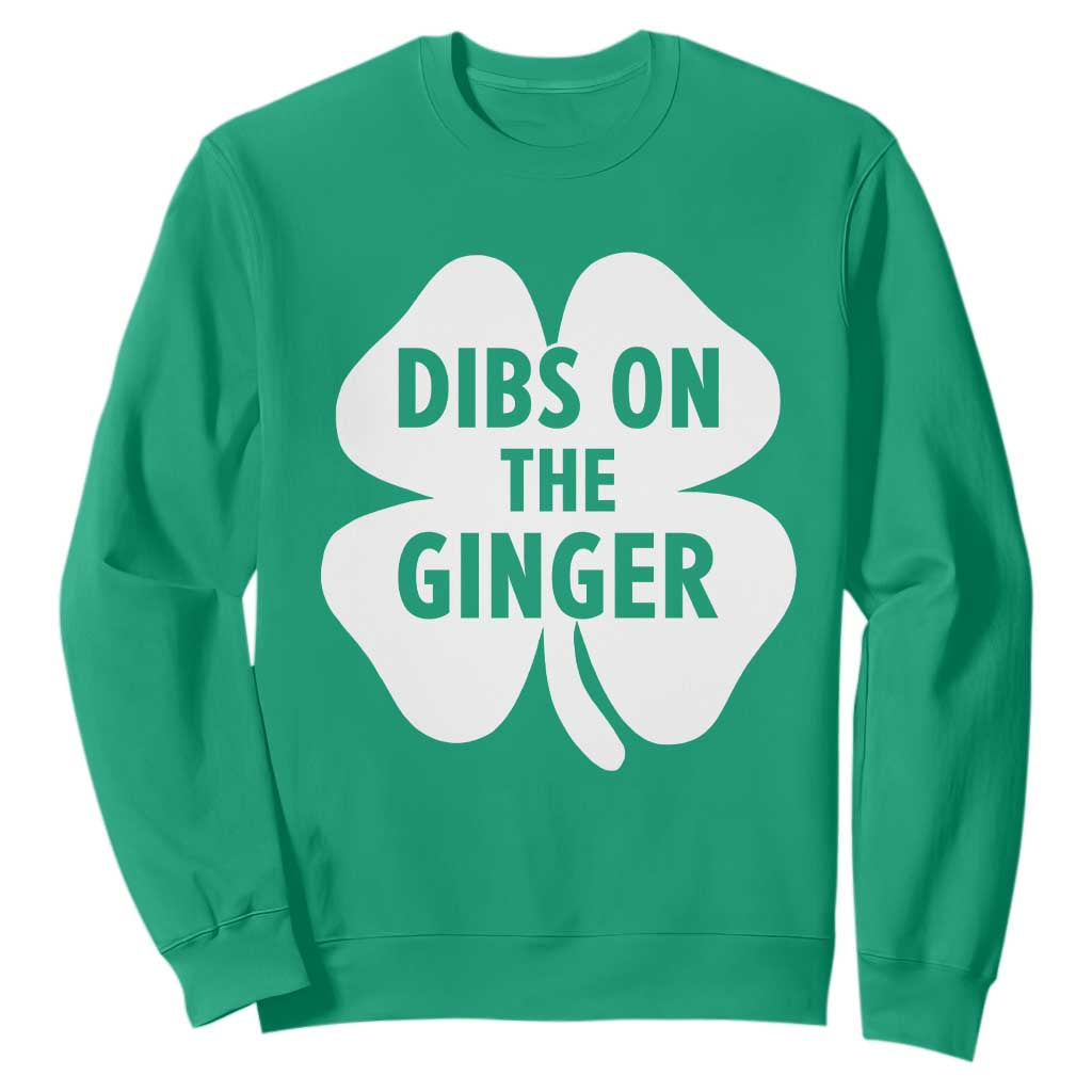 St Patricks Day Shamrock Dibs On The Ginger Sweatshirt Funny Redhead Irish TS10 Irish Green Print Your Wear