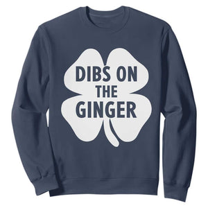 St Patricks Day Shamrock Dibs On The Ginger Sweatshirt Funny Redhead Irish TS10 Navy Print Your Wear