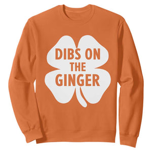 St Patricks Day Shamrock Dibs On The Ginger Sweatshirt Funny Redhead Irish TS10 Orange Print Your Wear