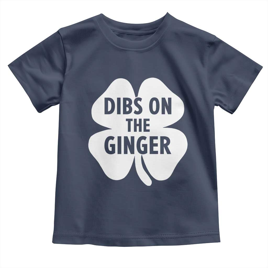 St Patricks Day Shamrock Dibs On The Ginger Toddler T Shirt Funny Redhead Irish TS10 Navy Print Your Wear
