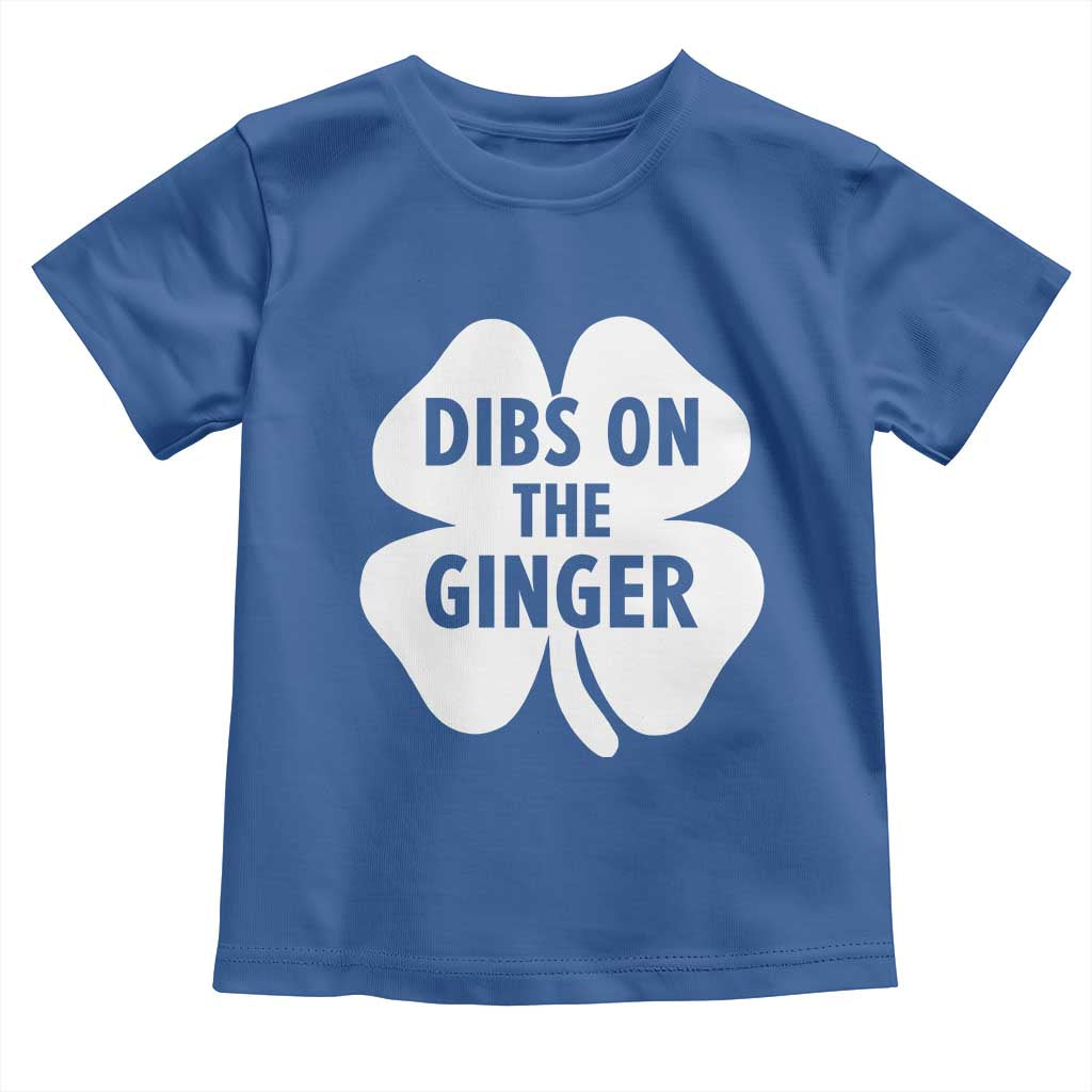 St Patricks Day Shamrock Dibs On The Ginger Toddler T Shirt Funny Redhead Irish TS10 Royal Blue Print Your Wear