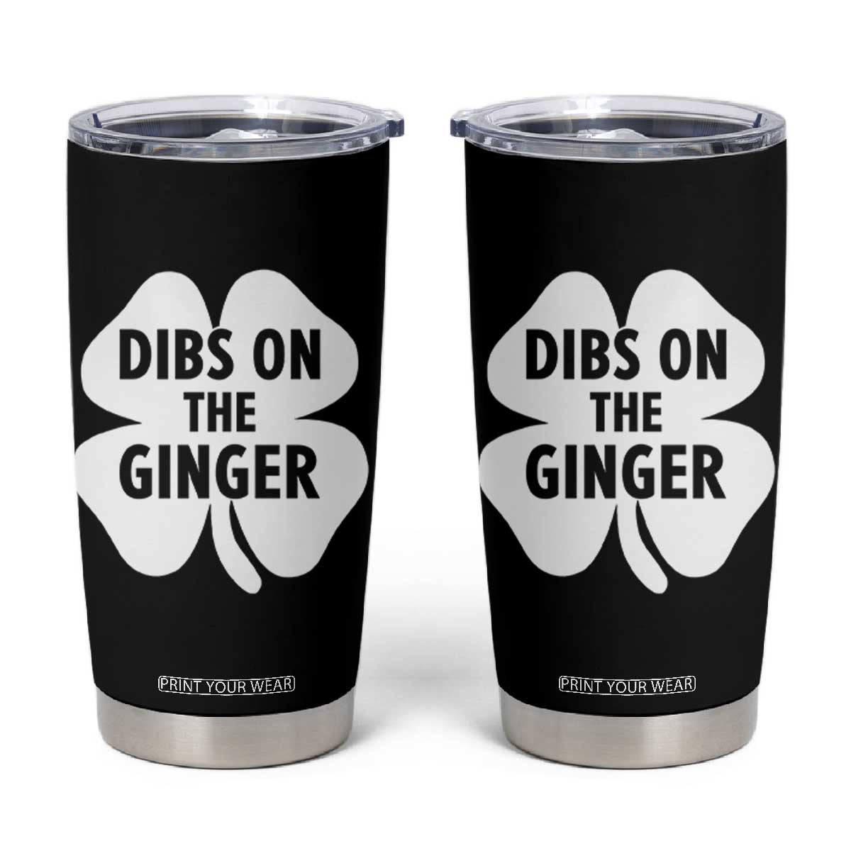 St Patricks Day Shamrock Dibs On The Ginger Tumbler Cup Funny Redhead Irish TS10 Black Print Your Wear