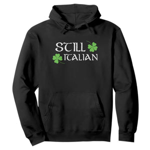 Still Italian St Patricks Day Hoodie Lucky Shamrock TS10 Black Print Your Wear