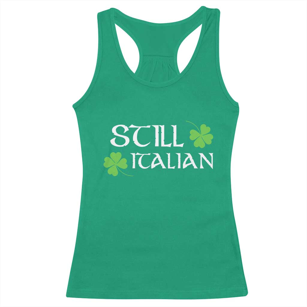 Still Italian St Patricks Day Racerback Tank Top Lucky Shamrock TS10 Irish Green Print Your Wear