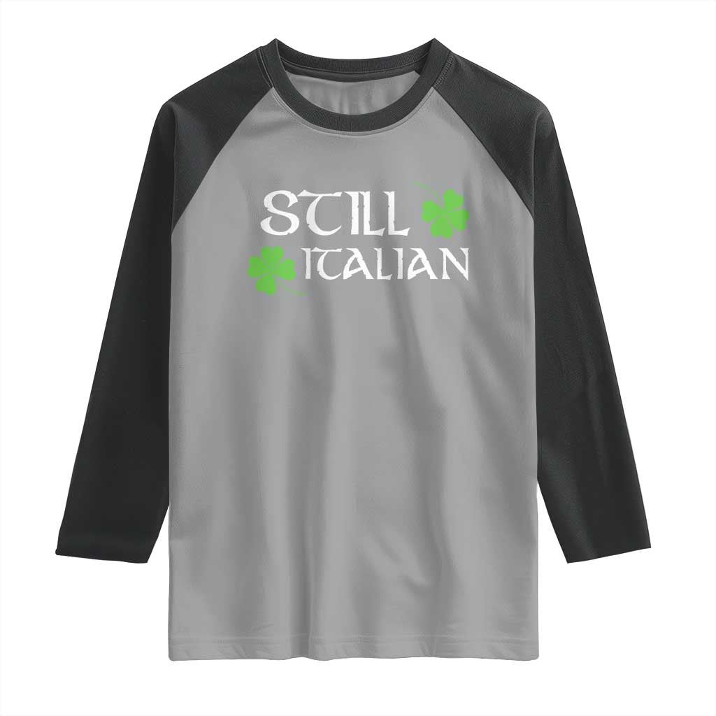 Still Italian St Patricks Day Raglan Shirt Lucky Shamrock TS10 Sport Gray Black Print Your Wear