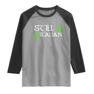 Still Italian St Patricks Day Raglan Shirt Lucky Shamrock TS10 Sport Gray Black Print Your Wear