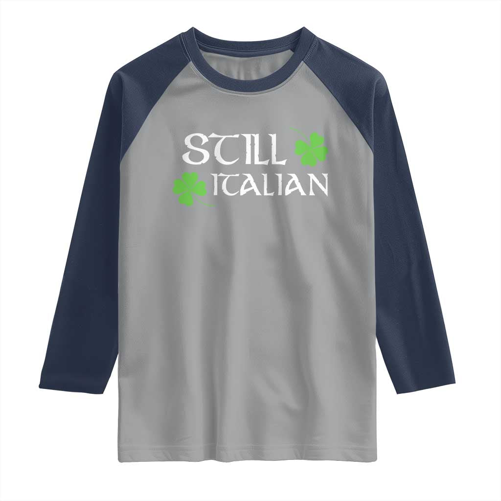 Still Italian St Patricks Day Raglan Shirt Lucky Shamrock TS10 Sport Gray Navy Print Your Wear