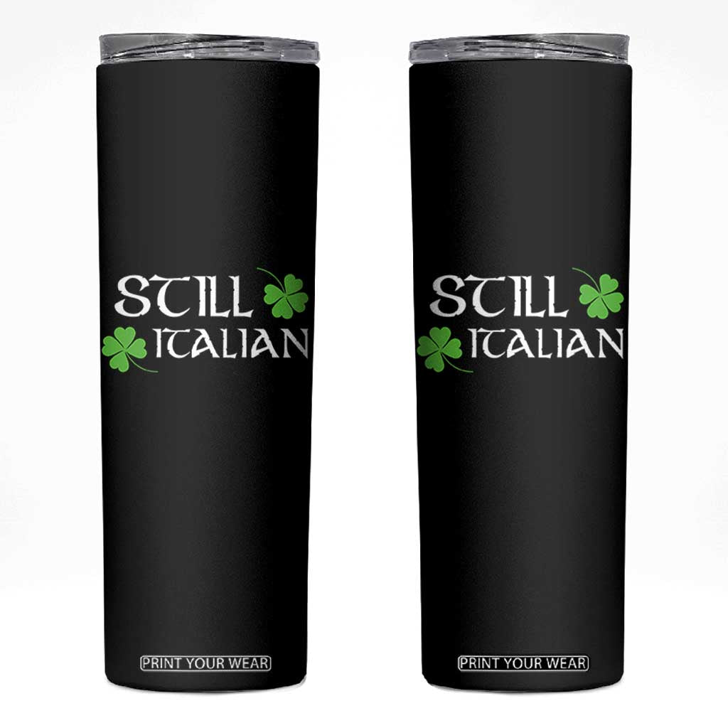 Still Italian St Patricks Day Skinny Tumbler Lucky Shamrock TS10 Black Print Your Wear