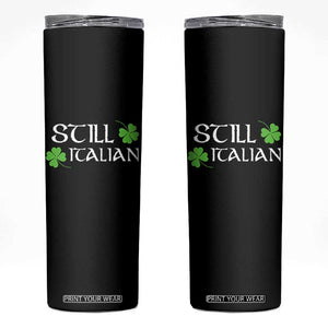 Still Italian St Patricks Day Skinny Tumbler Lucky Shamrock TS10 Black Print Your Wear