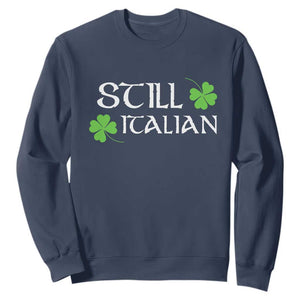 Still Italian St Patricks Day Sweatshirt Lucky Shamrock TS10 Navy Print Your Wear