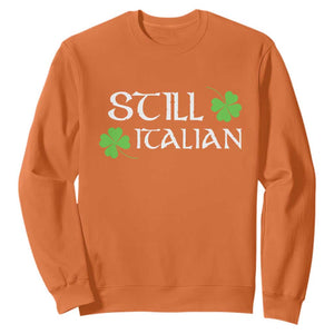 Still Italian St Patricks Day Sweatshirt Lucky Shamrock TS10 Orange Print Your Wear