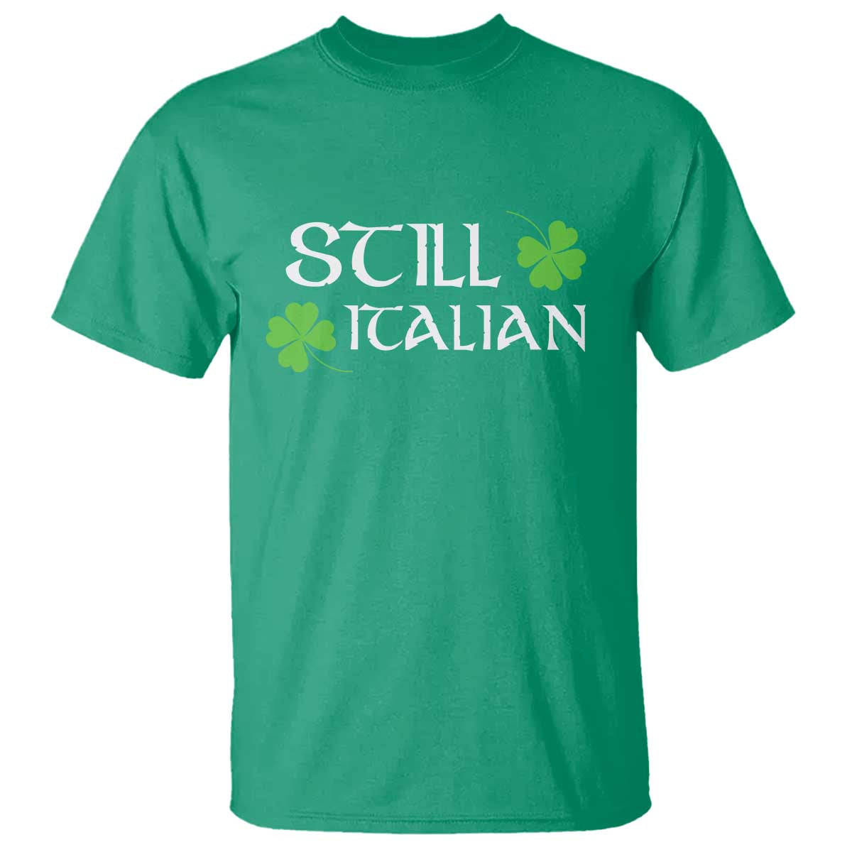 Still Italian St Patricks Day T Shirt Lucky Shamrock TS10 Irish Green Print Your Wear