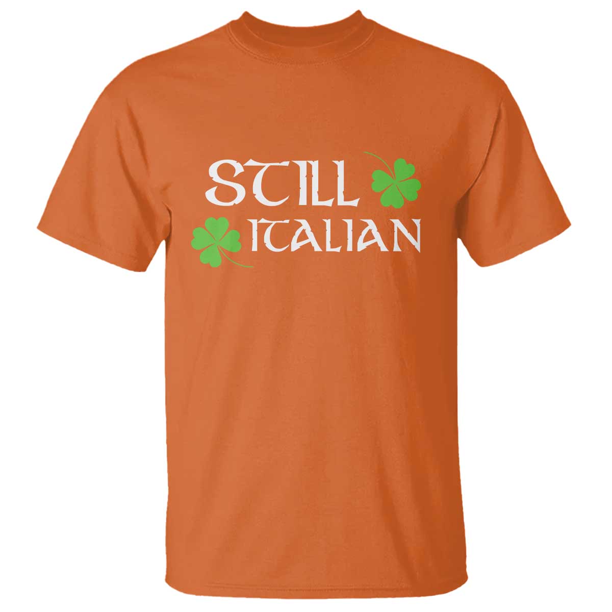 Still Italian St Patricks Day T Shirt Lucky Shamrock TS10 Orange Print Your Wear