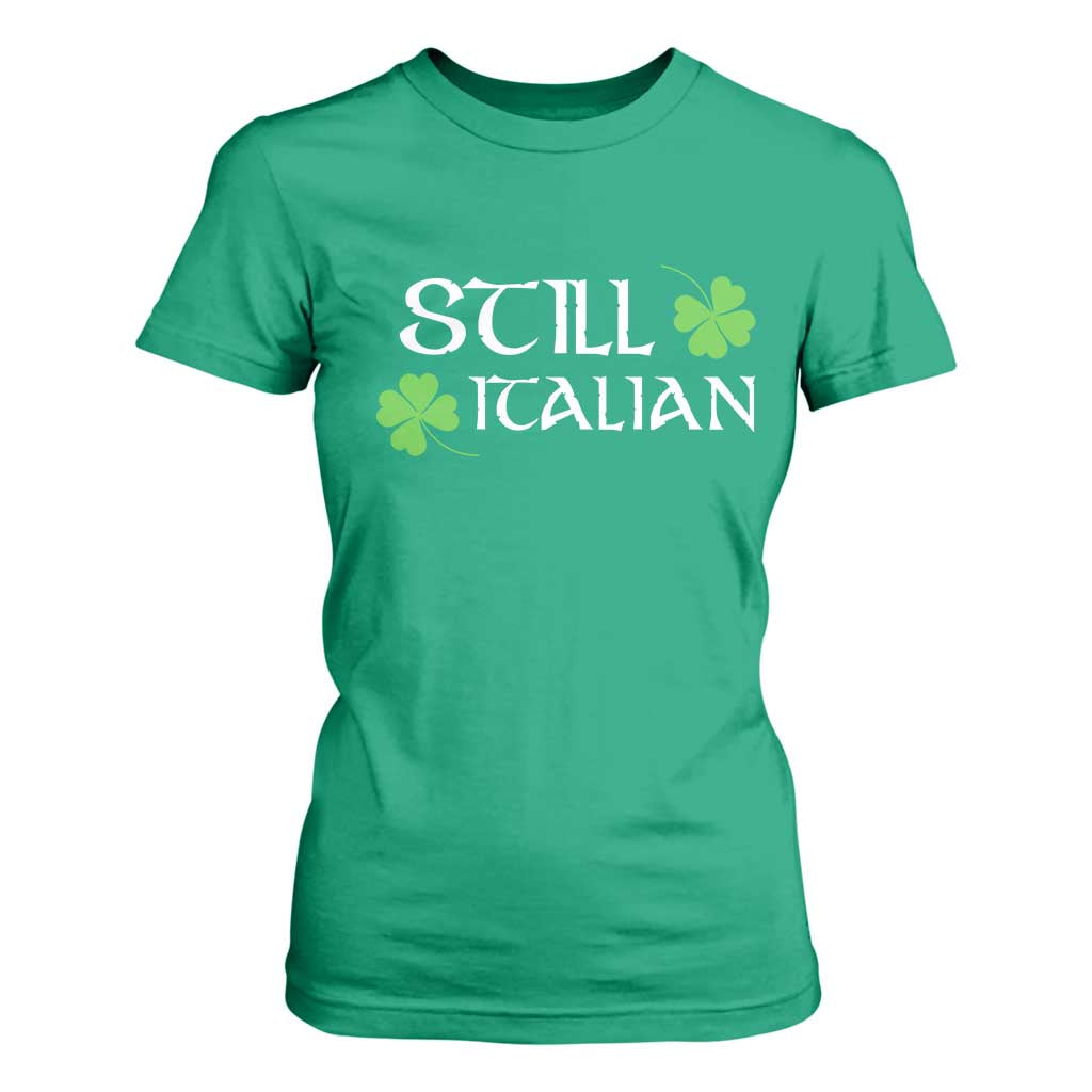 Still Italian St Patricks Day T Shirt For Women Lucky Shamrock TS10 Irish Green Print Your Wear