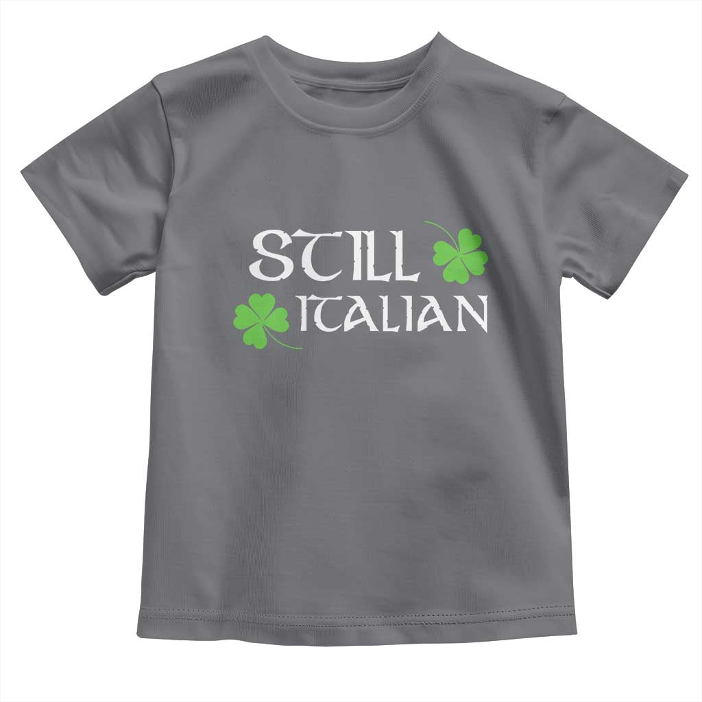 Still Italian St Patricks Day Toddler T Shirt Lucky Shamrock TS10 Charcoal Print Your Wear