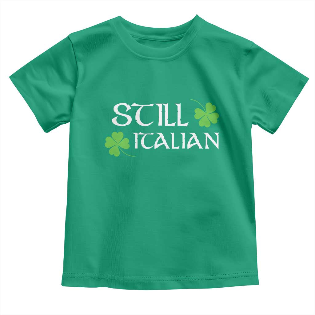 Still Italian St Patricks Day Toddler T Shirt Lucky Shamrock TS10 Irish Green Print Your Wear
