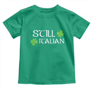 Still Italian St Patricks Day Toddler T Shirt Lucky Shamrock TS10 Irish Green Print Your Wear