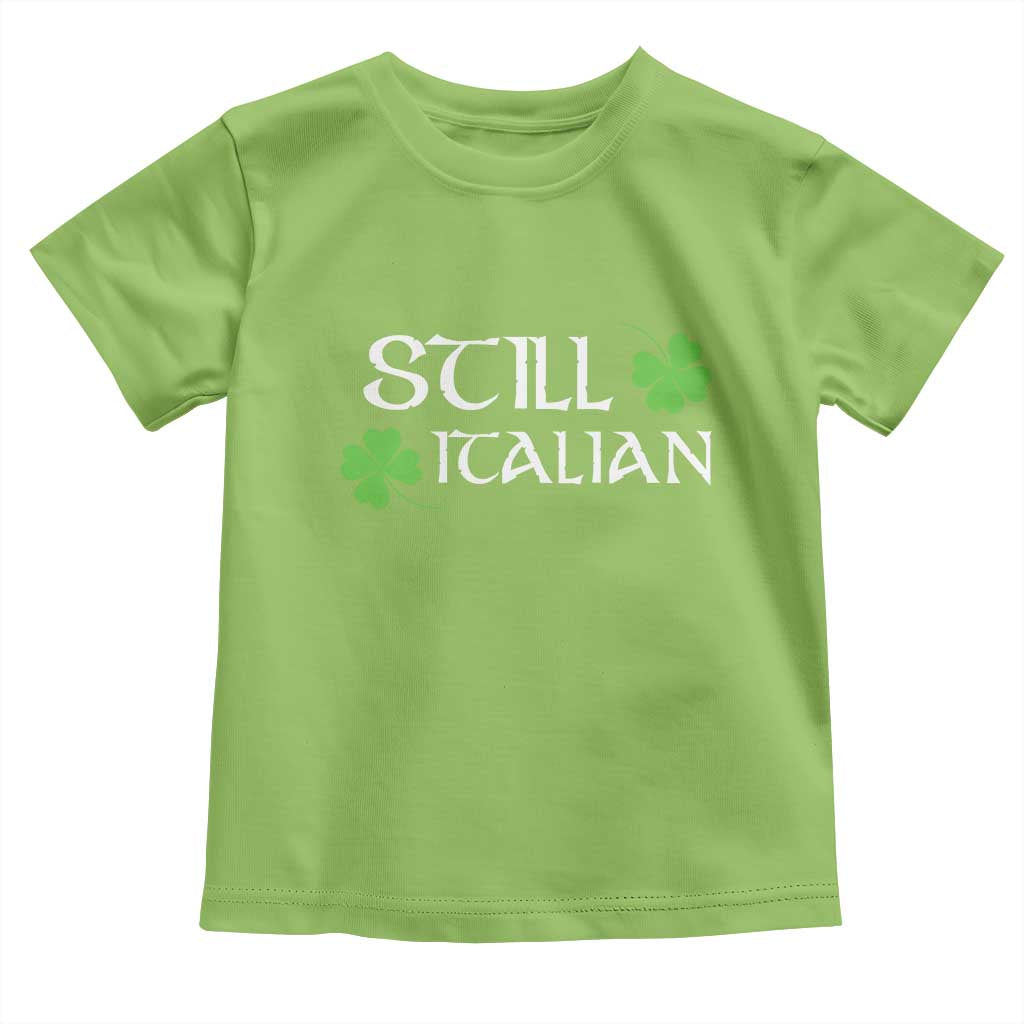 Still Italian St Patricks Day Toddler T Shirt Lucky Shamrock TS10 Lime Print Your Wear