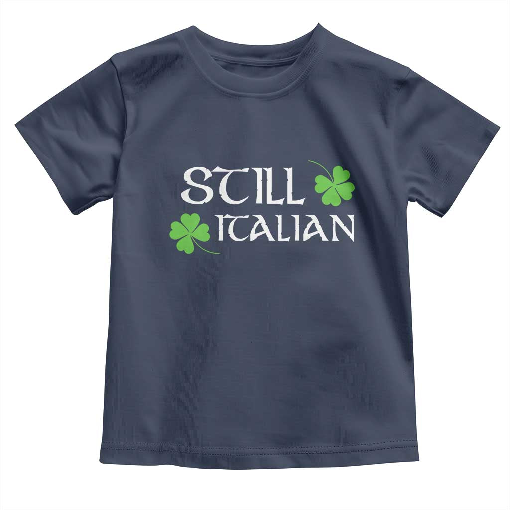 Still Italian St Patricks Day Toddler T Shirt Lucky Shamrock TS10 Navy Print Your Wear