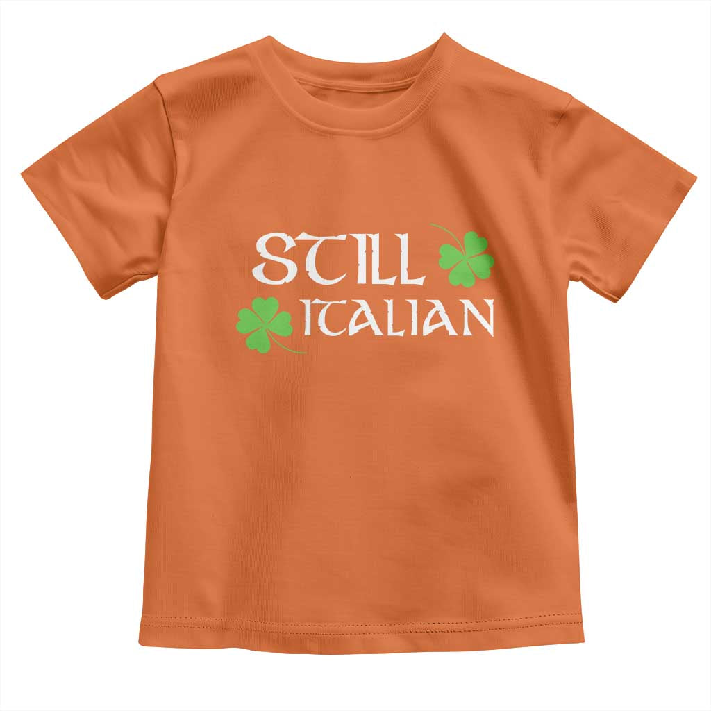 Still Italian St Patricks Day Toddler T Shirt Lucky Shamrock TS10 Orange Print Your Wear
